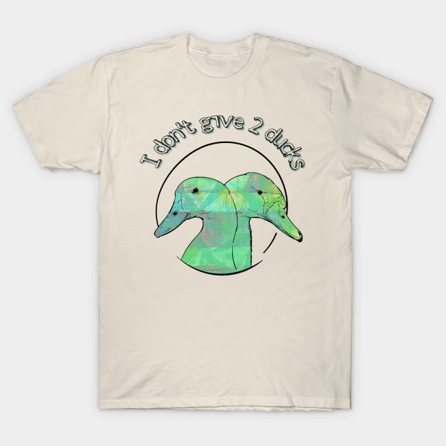 I don't give 2 ducks T-Shirt by yaywow